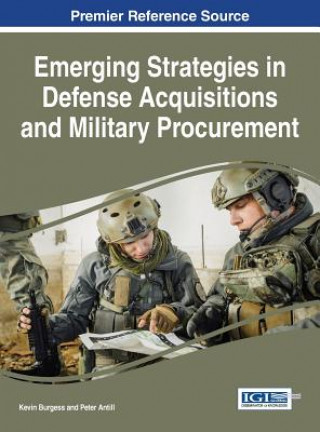 Könyv Emerging Strategies in Defense Acquisitions and Military Procurement Kevin Burgess