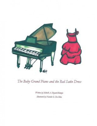 Könyv Baby Grand Piano and the Red Satin Dress Mikelle A. Bryant-Mataya