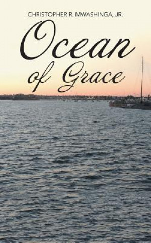 Könyv Ocean of Grace Christopher R. Mwashinga Jr