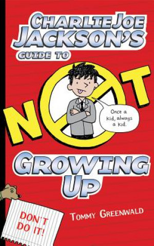 Audio Charlie Joe Jackson's Guide to Not Growing Up Tommy Greenwald