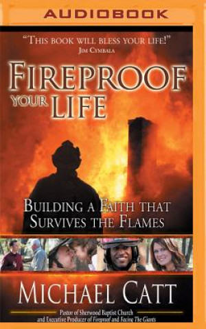 Digital Fireproof Your Life: Building a Faith That Survives the Flames Michael Catt