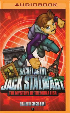 Digital Secret Agent Jack Stalwart: Book 3: The Mystery of the Mona Lisa: France Elizabeth Singer Hunt