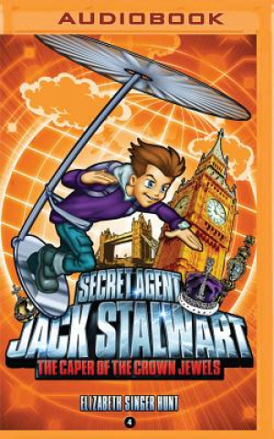 Digital Secret Agent Jack Stalwart: Book 4: The Caper of the Crown Jewels: England Elizabeth Singer Hunt