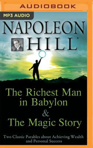 Digital The Richest Man in Babylon & the Magic Story: Two Classic Parables about Achieving Wealth and Personal Success Napoleon Hill Foundation