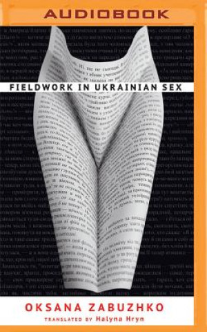 Digital Fieldwork in Ukrainian Sex Oksana Zabuzhko