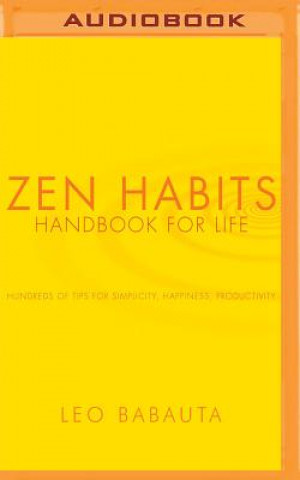 Digital Zen Habits: Handbook for Life Leo Babauta