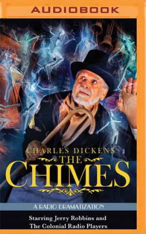 Digital Charles Dickens' the Chimes: A Radio Dramatization Charles Dickens