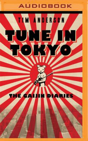 Digital Tune in Tokyo: The Gaijin Diaries Tim Anderson