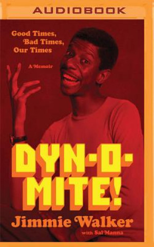 Digital Dynomite!: Good Times, Bad Times, Our Times -- A Memoir Jimmie Walker