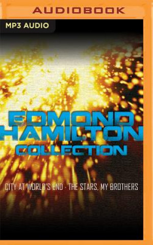 Digital Edmond Hamilton Collection: City at World's End, the Stars, My Brothers Edmond Hamilton