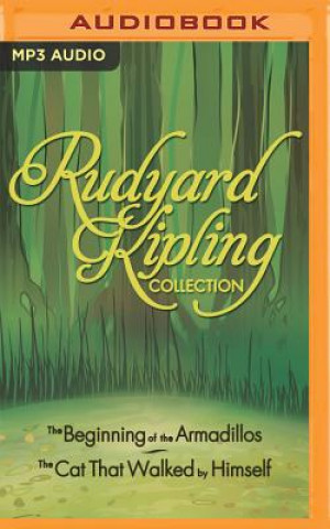 Digital Rudyard Kipling Collection: The Beginning of the Armadillos, the Cat That Walked by Himself Rudyard Kipling