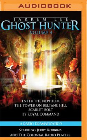 Digital Jarrem Lee - Ghost Hunter - Enter the Nephilim, the Tower on Beltane Hill, Scarlet Bolt, and by Royal Command: A Radio Dramatization Gareth Tilley