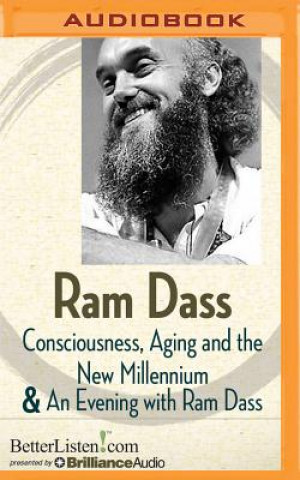 Digital Consciousness, Aging and the New Millennium and an Evening with RAM Dass Ram Dass