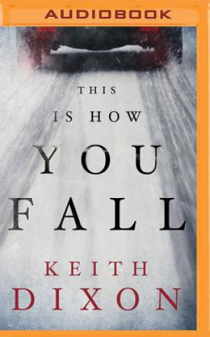 Digital This Is How You Fall Keith Dixon