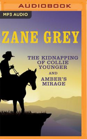 Hanganyagok The Kidnapping of Collie Younger and Amber's Mirage Zane Grey