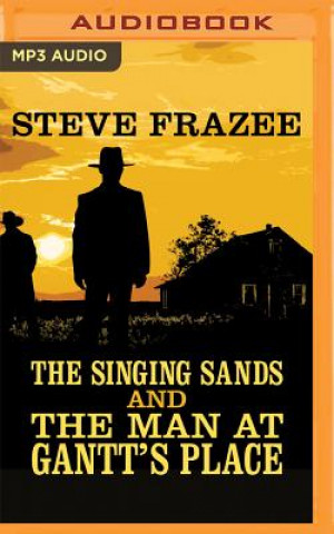 Digital The Singing Sands and the Man at Gantt's Place Steve Frazee