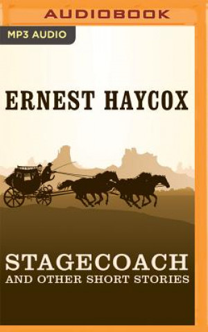 Digital Stagecoach and Other Short Stories: Stagecoach, Deep Horizons, High Wind, Lonesome Ride, Scout Detail Ernest Haycox