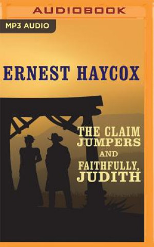 Digital The Claim Jumpers and Faithfully, Judith Ernest Haycox