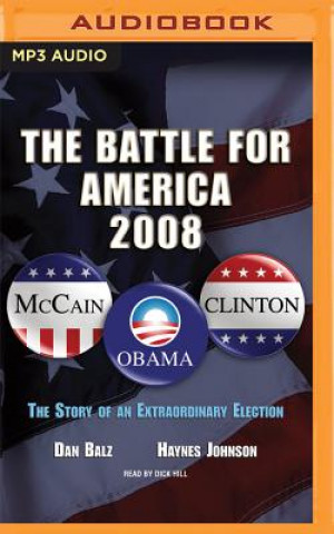 Digital The Battle for America, 2008: The Story of an Extraordinary Election Dan Balz