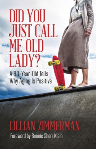 Kniha Did You Just Call Me Old Lady? Lillian Zimmerman