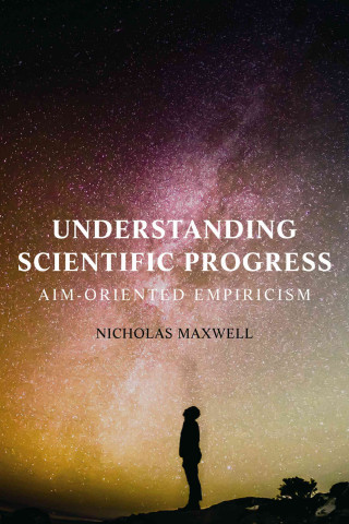 Kniha Understanding Scientific Progress Nicholas Maxwell