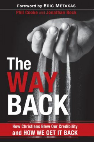 Kniha The Way Back: How Christians Blew Our Credibility and How We Get It Back Cooke Phil