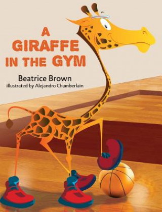 Βιβλίο A Giraffe in the Gym Beatrice Brown