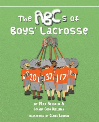 Książka The ABCs of Boys' Lacrosse Joanna Cook Kjellman