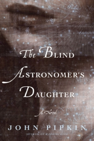 Könyv Blind Astronomer's Daughter John Pipkin