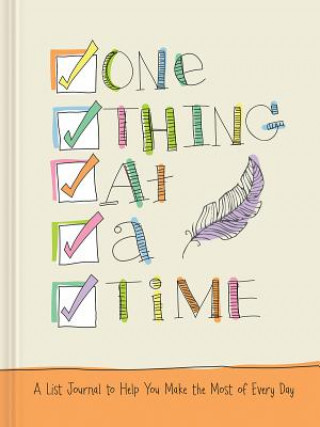 Kniha One Thing at a Time: A List Journal to Help You Make the Most of Every Day Ellie Claire