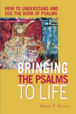 Kniha Bringing the Psalms to Life Daniel F. Polish