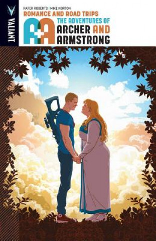 Carte A&A: The Adventures of Archer & Armstrong Volume 2: Romance and Road Trips Rafer Roberts