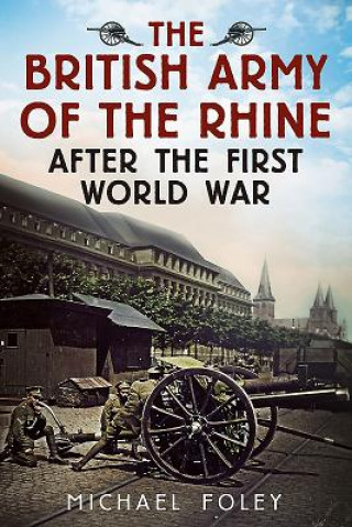 Carte British Army of the Rhine After the First World War Michael Foley