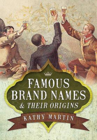 Kniha Famous Brand Names and Their Origins Kathy Martin