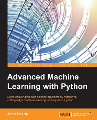 Książka Advanced Machine Learning with Python John Hearty