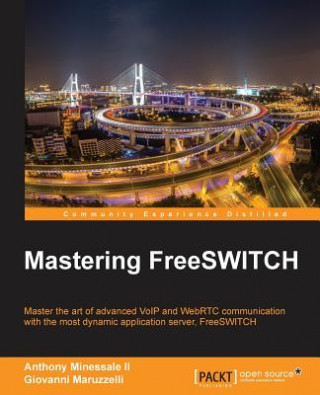 Książka Mastering FreeSWITCH Anthony Minessale II