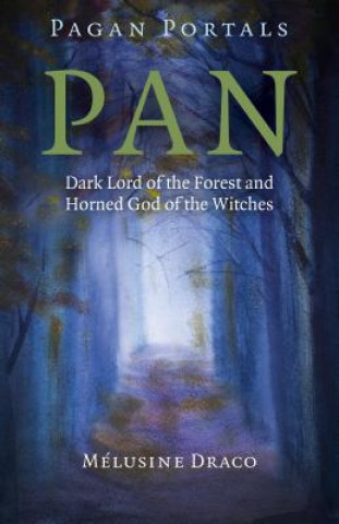 Carte Pagan Portals - Pan - Dark Lord of the Forest and Horned God of the Witches Melusine Draco