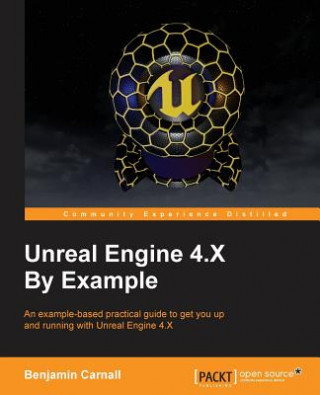 Könyv Unreal Engine 4.X By Example Benjamin Colin Carnall