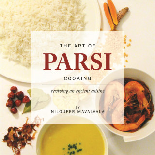 Könyv Art of Parsi Cooking: Reviving an Ancient Cuisine Niloufer Mavalvala