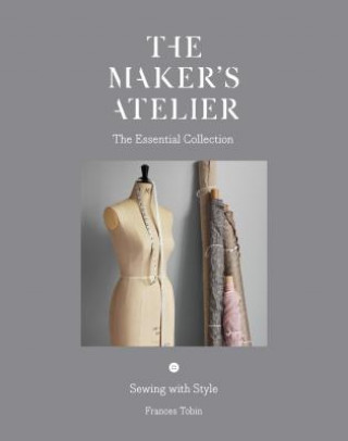 Книга Maker's Atelier: The Essential Collection Frances Tobin