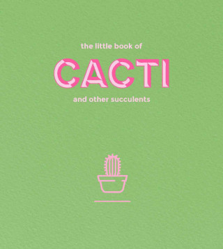 Kniha Little Book of Cacti and Other Succulents Emma Sibley