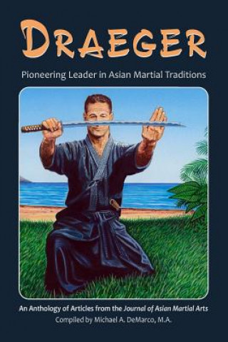 Книга Draeger: Pioneering Leader in Asian Martial Traditions Robert W. Smith M. a.