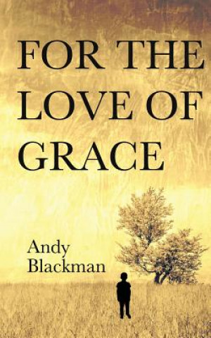 Kniha For the Love of Grace Andy Blackman
