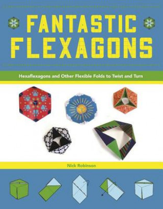 Kniha Fantastic Flexagons Nick Robinson