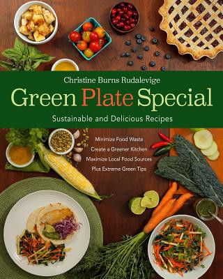 Carte Green Plate Special: Sustainable and Delicious Recipes Christine Burns Rudalevige