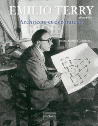 Carte Emilio Terry: Architecte Et Decorateur, 1890-1969 Pierre Arizzoli-Clementel