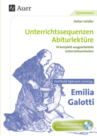 Kniha Unterrichtssequenzen Abiturlektüre: Gotthold Ephraim Lessing: Emilia Galotti Stefan Schäfer