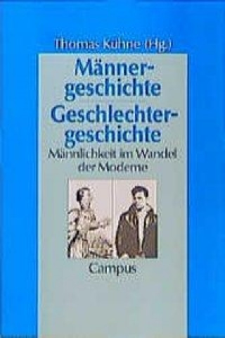 Knjiga Männergeschichte, Geschlechtergeschichte Thomas Kühne