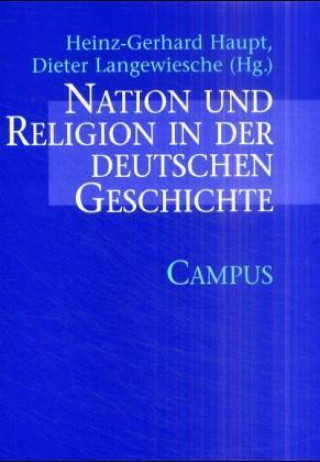 Kniha Nation und Religion in der deutschen Geschichte Heinz-Gerhard Haupt
