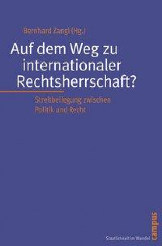 Książka Auf dem Weg zur Herrschaft des Rechts? Bernhard Zangl